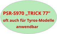 PSR-S970 „TRICK 77“oft auch für Tyros-Modelle             anwendbar